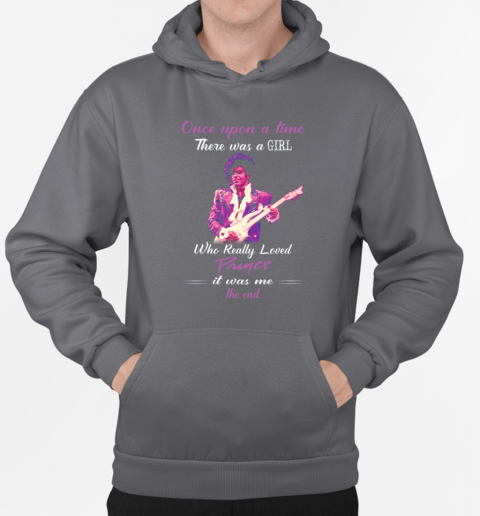 Once Upon A Time There Was A Girl Who Really Loved Prince It Was Me T-Shirt Unisex Hoodie