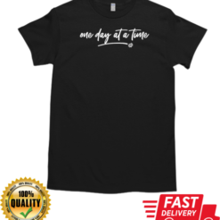 One day at a time T-Shirt