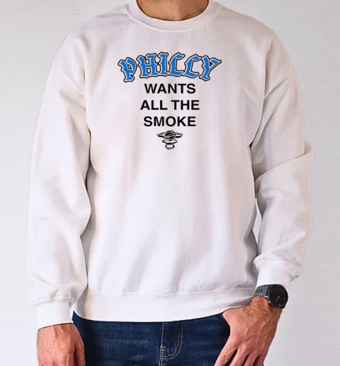 Philly wants all the smoke T-Shirt Unisex Sweatshirt