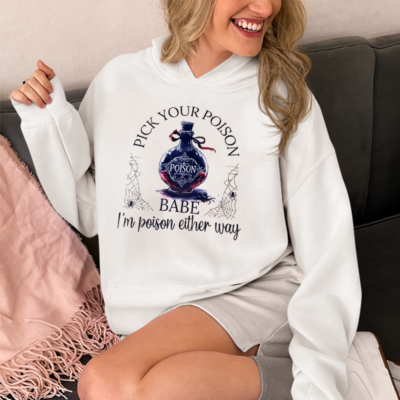 Pick Your Poison babe shirt hoodie