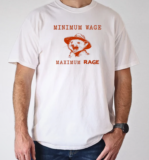 Possum minimum wage maximum rage T-Shirt