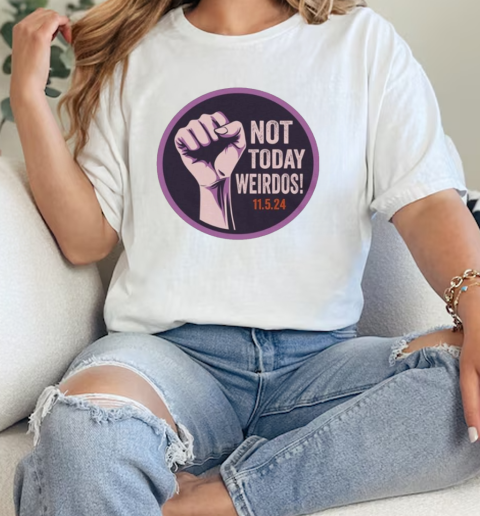 Pro Women's Rights Not Today Weirdos November 5 2024 T-Shirt Classic Women's T-shirt