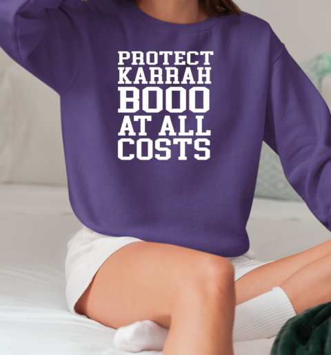 Protect karrahbooo at all costs T-Shirt Unisex Sweatshirt