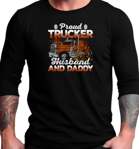 Proud Trucker Husband And Daddy T-Shirt Long Sleeved T-shirt 