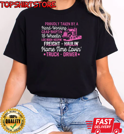 Proudly Taken By A Hard Working Home Time Lovin Truck Driver T-Shirt Classic Women's T-shirt