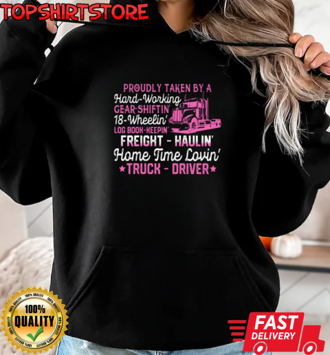 Proudly Taken By A Hard Working Home Time Lovin Truck Driver T-Shirt Unisex Hoodie