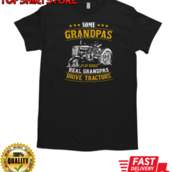 Real Grandpas Drive Tractor T-Shirt