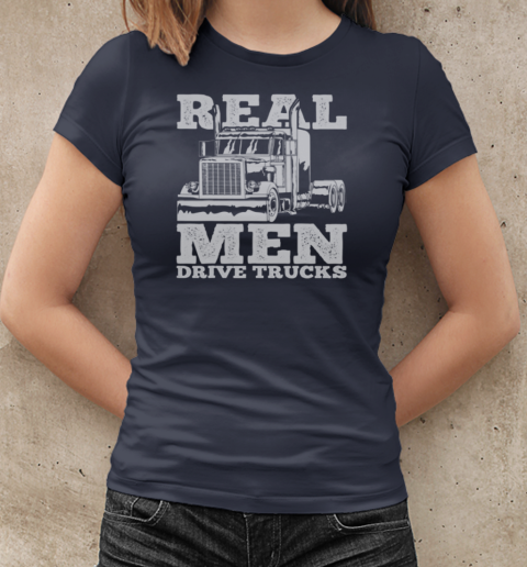 Real Men Drive Trucks Trucker T-Shirt Classic Women's T-shirt