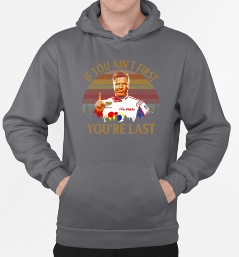 Ricky Bobby Talladega Nights If You Ain't First You're Last Vintage T-Shirt Unisex Hoodie