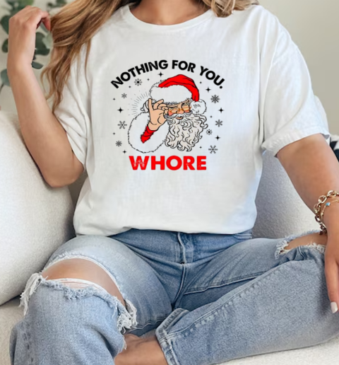 Santa Claus nothing for you whore Christmas T-Shirt Classic Women's T-shirt