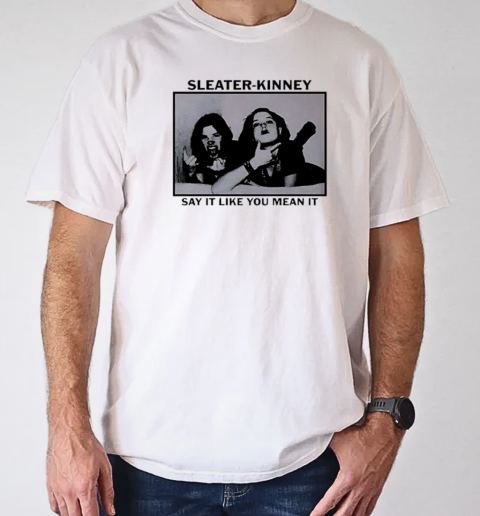 Sleater Kinney tour say it retro t T-Shirt