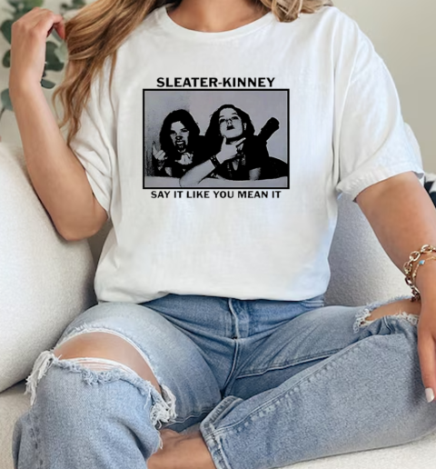 Sleater Kinney tour say it retro t T-Shirt Classic Women's T-shirt