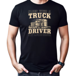 Sleep With A Trucker Driver They Always Deliver T-Shirt
