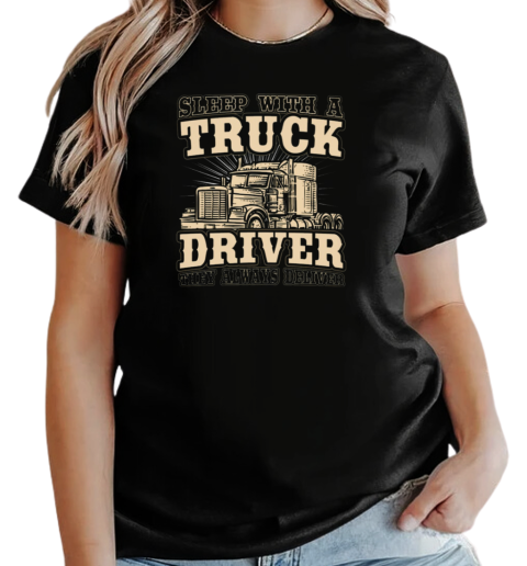 Sleep With A Trucker Driver They Always Deliver T-Shirt Classic Women's T-shirt