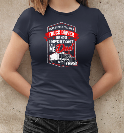 Some People Call Me A Truck Driver T-Shirt Classic Women's T-shirt