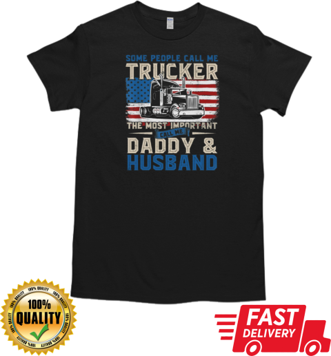 Some People Call Me A Trucker T-Shirt