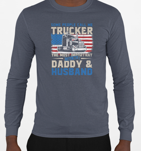 Some People Call Me A Trucker T-Shirt Long Sleeved T-shirt 