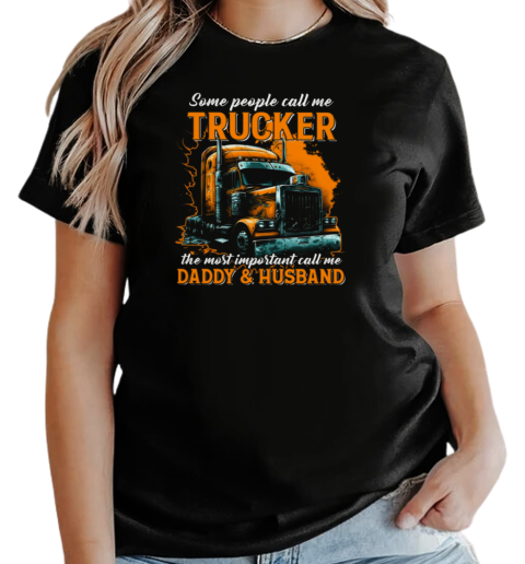 Some People Call Me Trucker Father's Day Trucker T-Shirt Classic Women's T-shirt