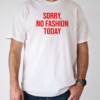 Sorry no fashion today T-Shirt Classic Men's T-shirt