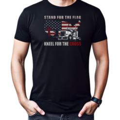 Stand For The Flag Kneel For The Cross Trucker T-Shirt