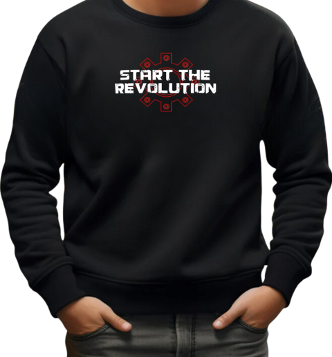 Start the revolution T-Shirt Unisex Sweatshirt