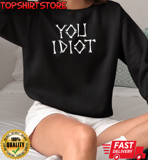 Stay Sober Skeleton You Idiot T-Shirt Unisex Sweatshirt