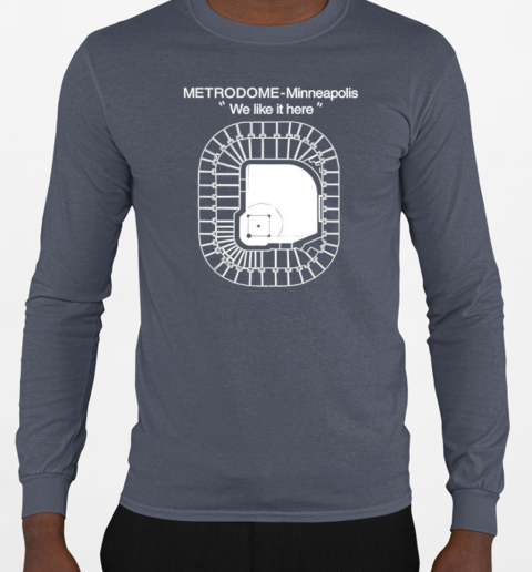 Taylr Metrodome Minneapolis we like it here T-Shirt Long Sleeved T-shirt 