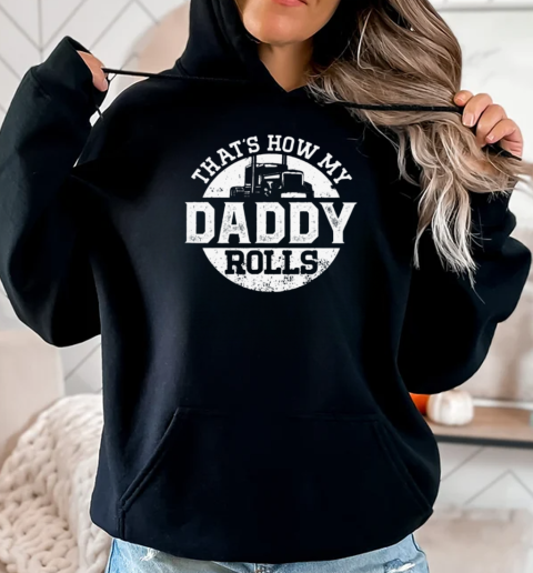 That's How My Daddy Rolls T-Shirt Unisex Hoodie