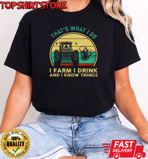 That's What I Do I Farm I Drink I Know Things T-Shirt Classic Women's T-shirt