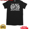 The Best Dads Have Daughters Who Are Truckers T-Shirt