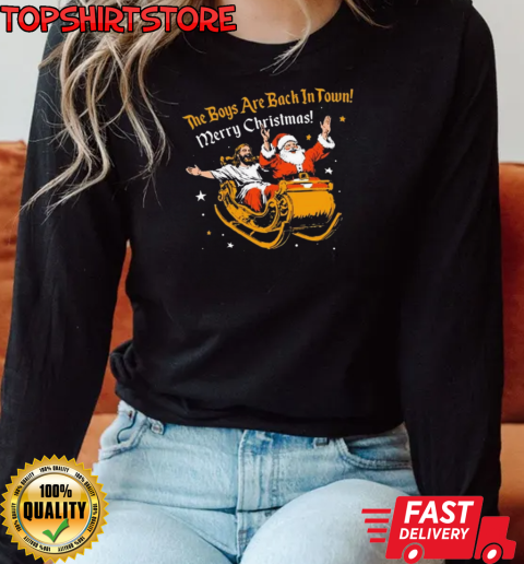 The Boys Are Back In Town Merry Christmas T-Shirt Long Sleeved T-shirt 