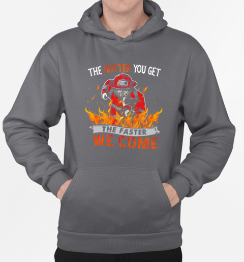 The Hotter You Get The Faster We Come T-Shirt Unisex Hoodie