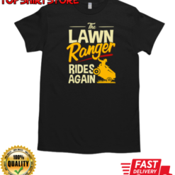 The Lawn Ranger Ride Again T-Shirt