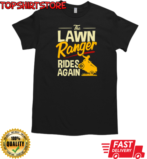 The Lawn Ranger Ride Again T-Shirt