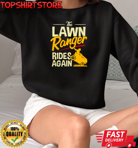 The Lawn Ranger Ride Again T-Shirt Unisex Sweatshirt