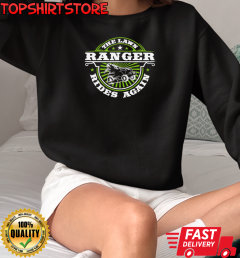 The Lawn Ranger Rider Again T-Shirt Unisex Sweatshirt