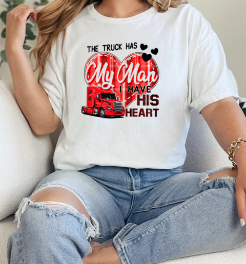 The Truck Has My Man I Have His Heart T-Shirt Classic Women's T-shirt