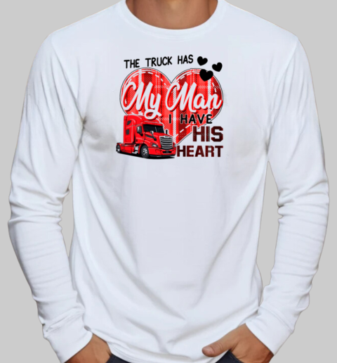 The Truck Has My Man I Have His Heart T-Shirt Long Sleeved T-shirt 