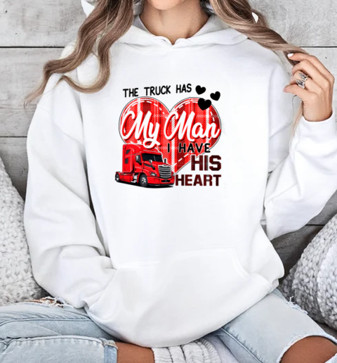 The Truck Has My Man I Have His Heart T-Shirt Unisex Hoodie