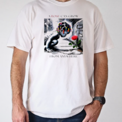 The rose that grew from anywhere T-Shirt