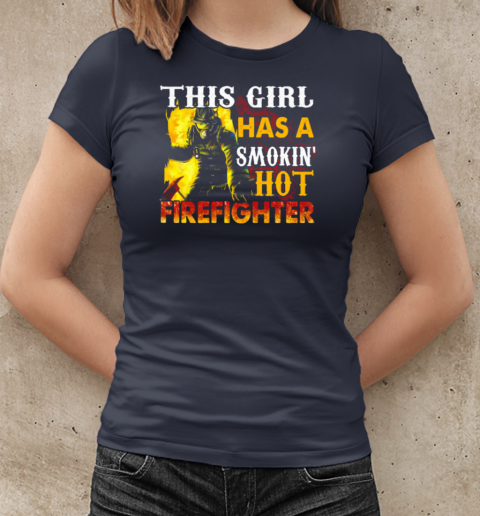 This Girl Has A Smokin' Hot Firefighter T-Shirt Classic Women's T-shirt