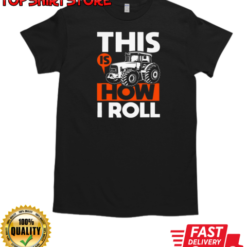 This Is How I Roll Tractor T-Shirt