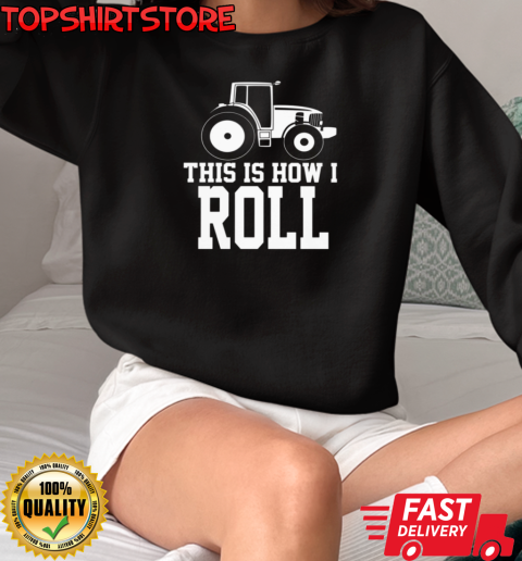 This Is I How I Roll T-Shirt Unisex Sweatshirt