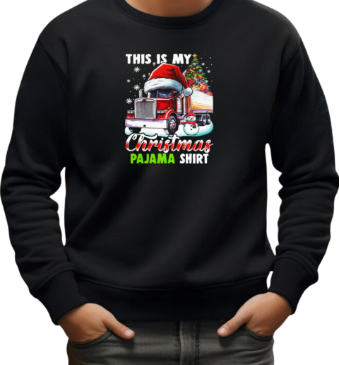 This Is My Christmas Pajama Funny Christmas Trucker T-Shirt Unisex Sweatshirt