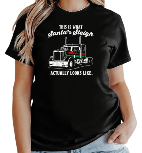 This Is Santa's Sleigh Actually Looks Like Trucker T-Shirt Classic Women's T-shirt