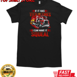 Tits Tires I Can Make It Squeal T-Shirt