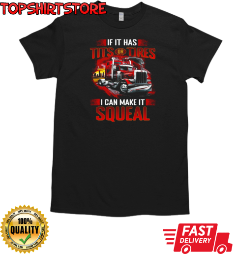 Tits Tires I Can Make It Squeal T-Shirt