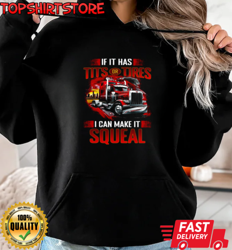 Tits Tires I Can Make It Squeal T-Shirt Unisex Hoodie