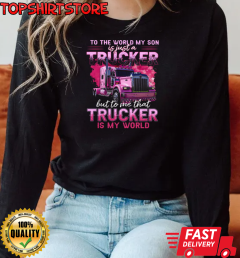 To Me Trucker Is My World T-Shirt Long Sleeved T-shirt 