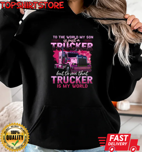 To Me Trucker Is My World T-Shirt Unisex Hoodie